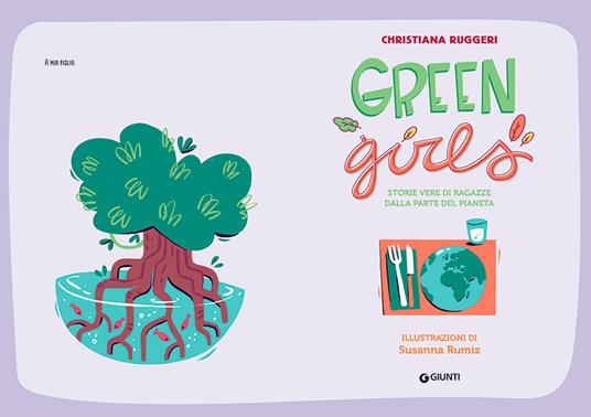 Green girls. Storie vere di ragazze dalla parte del pianeta - Christiana Ruggeri - 3