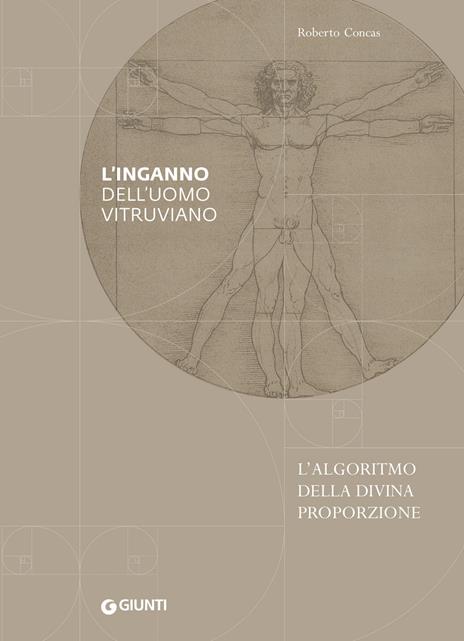 L'inganno dell'uomo vitruviano. L'algoritmo della divina proporzione - Roberto Concas - copertina