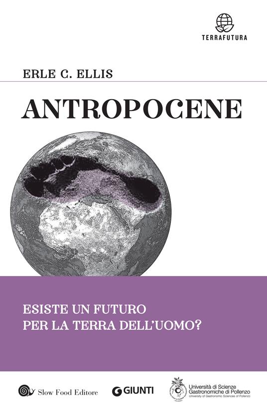 Antropocene. Esiste un futuro per la terra dell'uomo? - Erle C. Ellis,Gianfranco Bologna,Carlotta Turrini - ebook