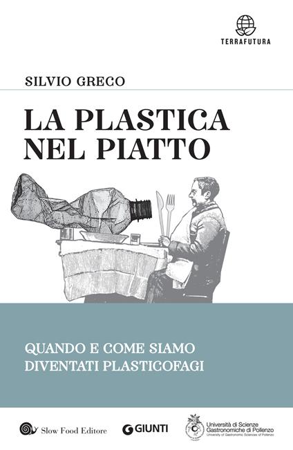 La plastica nel piatto. Quando e come siamo diventati plasticofagi - Silvio Greco - ebook