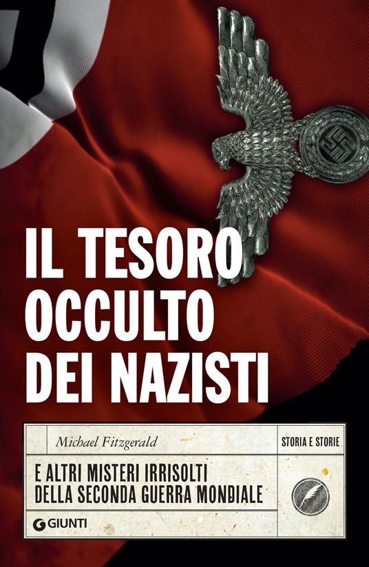 Il tesoro occulto dei nazisti e altri misteri irrisolti della seconda guerra mondiale - Michael Fitzgerald,Irene Annoni - ebook