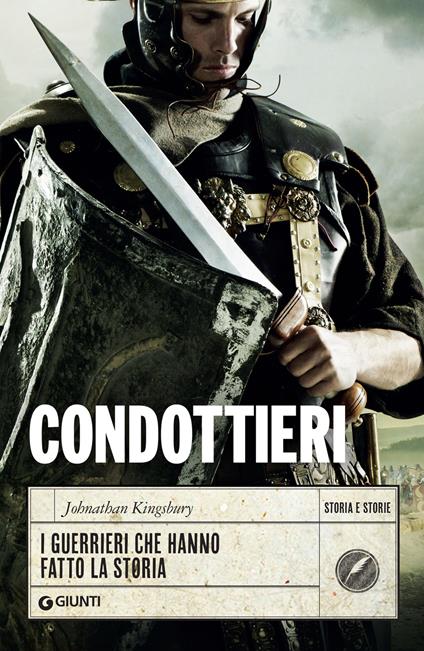 Condottieri. I guerrieri che hanno fatto la storia - Johnathan Kingsbury,Elena Cantoni - ebook