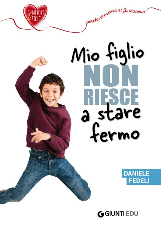 Mio figlio non riesce a stare fermo - Daniele Fedeli - ebook