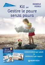 Kit per gestire le paure senza paura. Come insegnare ad affrontare le situazioni difficili. Con videocorso online