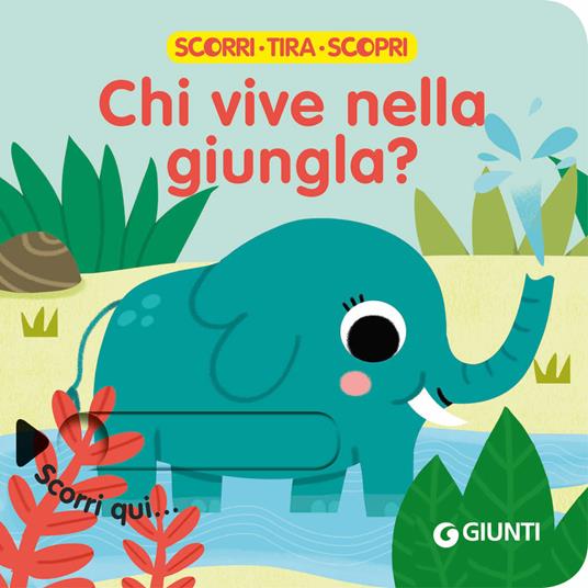 Chi vive nella giungla? Scorri, tira e scopri. Ediz. a colori - copertina