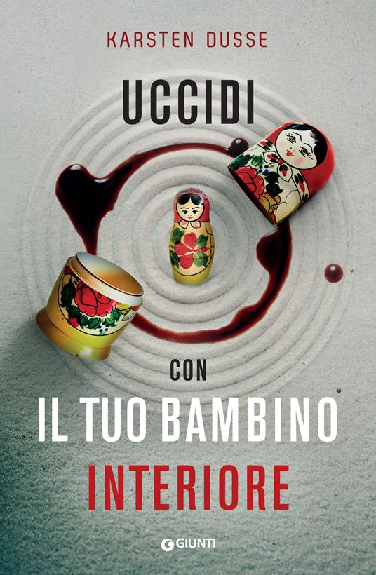 Uccidi con il tuo bambino interiore - Karsten Dusse - copertina
