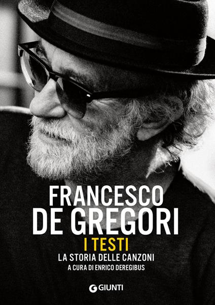 Francesco De Gregori. I testi. La storia delle canzoni - Enrico Deregibus - ebook
