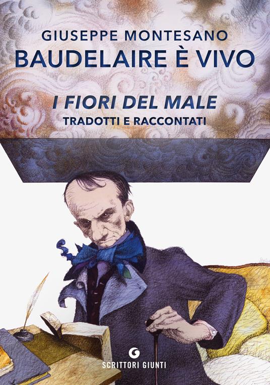Baudelaire è vivo. I fiori del male tradotti e raccontati - Giuseppe Montesano - copertina