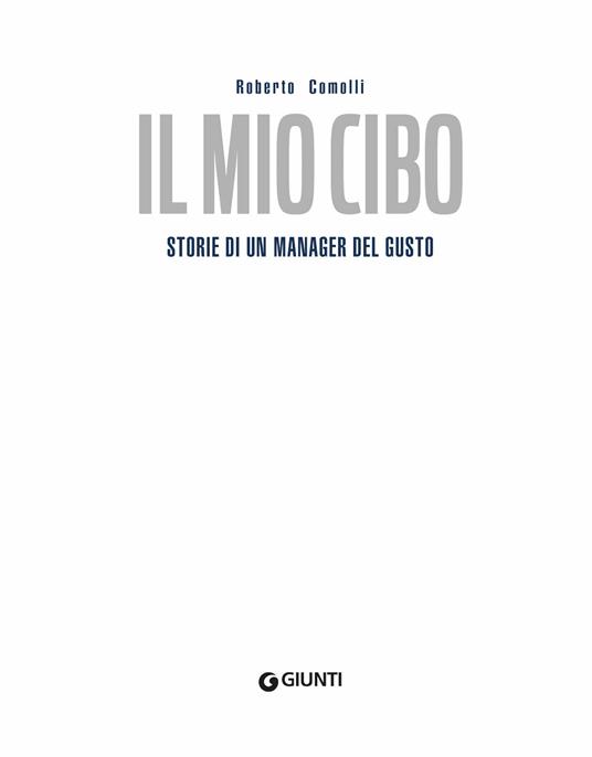 Il mio cibo. Storie di un manager del gusto - Roberto Comolli - 3