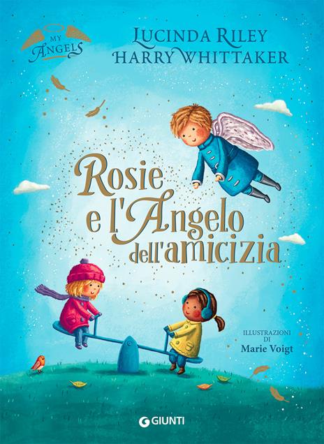 Rosie e l'angelo dell'amicizia. My angels. Ediz. a colori - Lucinda Riley,Harry Whittaker - copertina