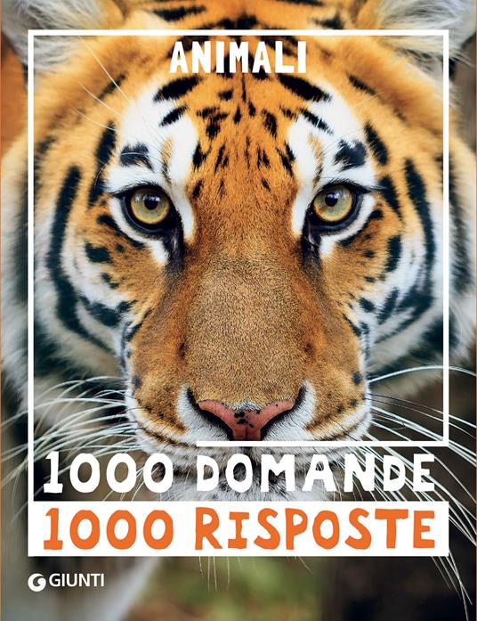 Animali. 1000 domande 1000 risposte - Elisa Prati,Mariagrazia Bertarini,Paola Fabris - copertina
