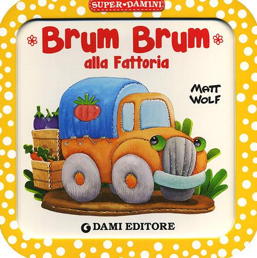 Brum Brum alla fattoria. Ediz. a colori - Anna Casalis - copertina