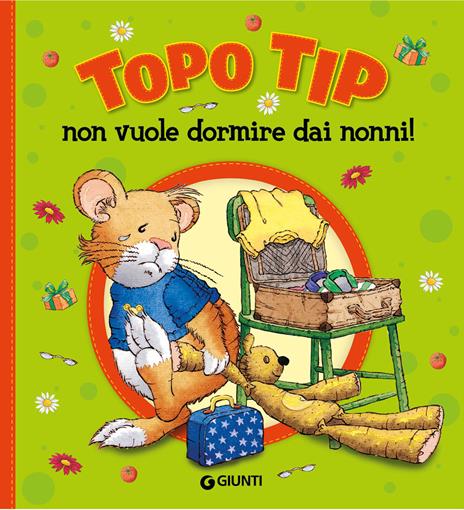 Topo Tip non vuole dormire dai nonni! Ediz. a colori - Anna Casalis - copertina