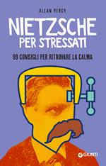 Nietzsche per stressati. 99 consigli per trovare la calma