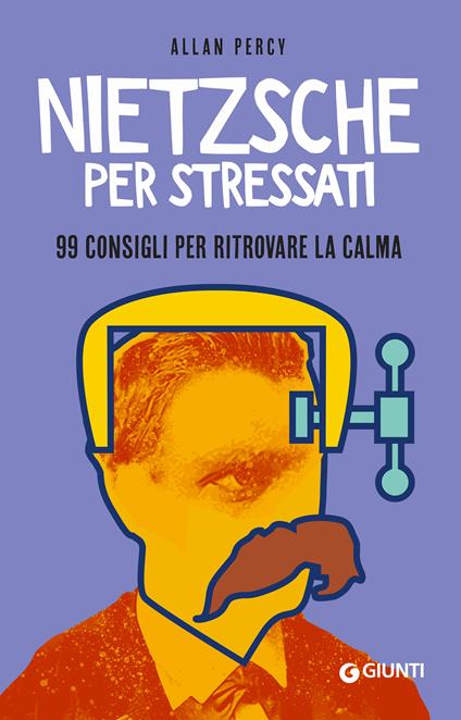 Nietzsche per stressati. 99 consigli per trovare la calma - Allan Percy - ebook