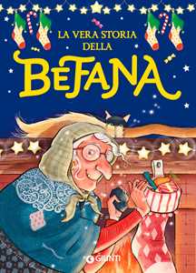 Libro La vera storia della Befana. Ediz. a colori Rosalba Troiano