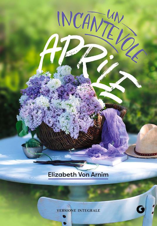 Incantevole aprile. Ediz. integrale - Elizabeth von Arnim - copertina