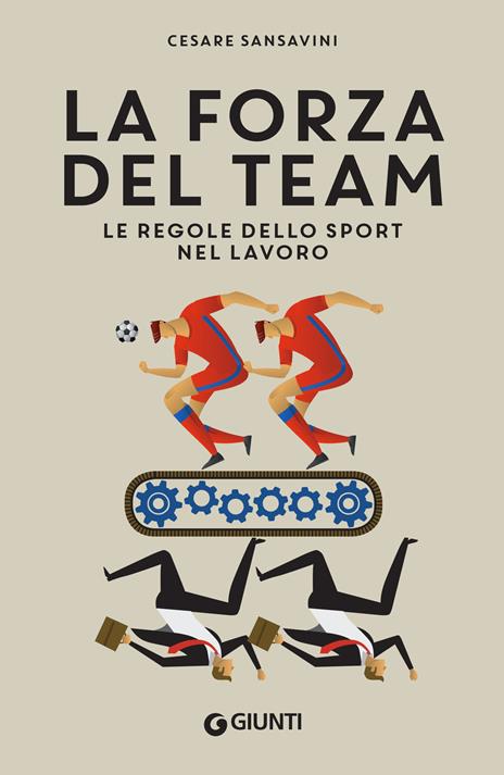 La forza del team. Le regole dello sport nel lavoro - Cesare Sansavini - copertina