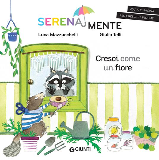 Cresci come un fiore. SerenaMente. Ediz. a colori - Luca Mazzucchelli - copertina