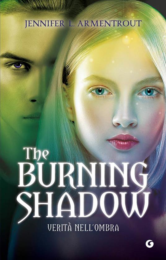 The burning shadow. Verità nell'ombra - Jennifer L. Armentrout - copertina