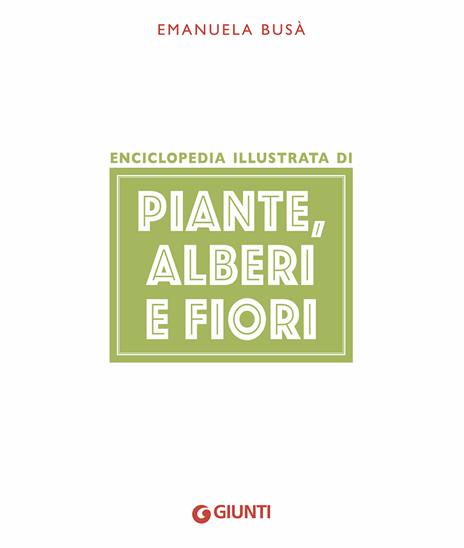Enciclopedia illustrata di piante, alberi e fiori - Emanuela Busà - 4
