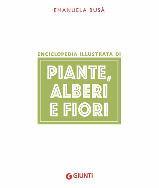 Enciclopedia illustrata di piante, alberi e fiori - Emanuela Busà - 4