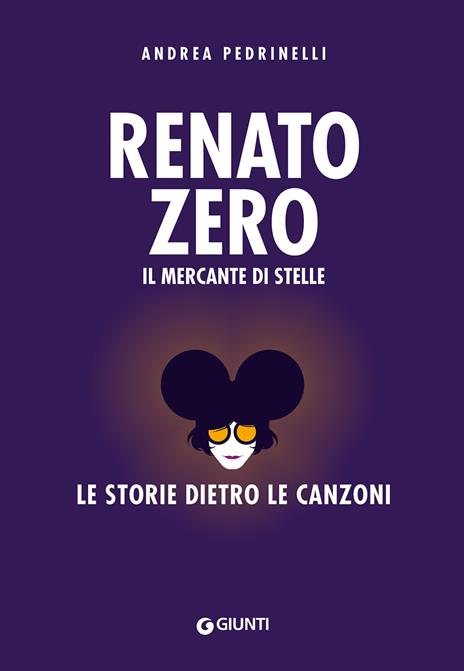 Renato Zero. Il mercante di stelle. La storia dietro le canzoni - Andrea Pedrinelli - copertina