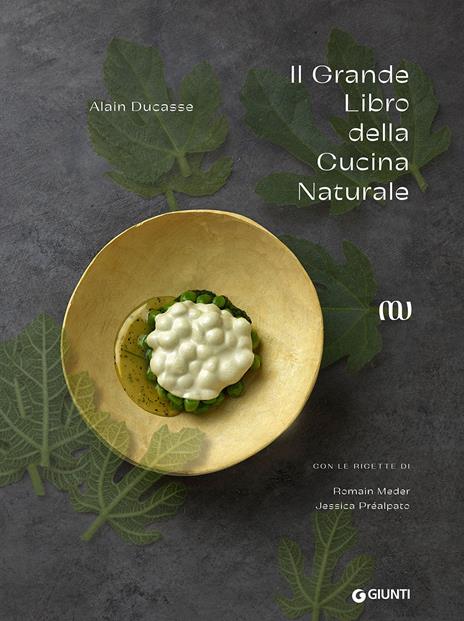 Il grande libro della cucina naturale - Alain Ducasse - copertina