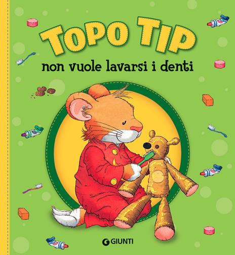 Topo Tip non vuole lavarsi i denti. Ediz. a colori - Anna Casalis - copertina