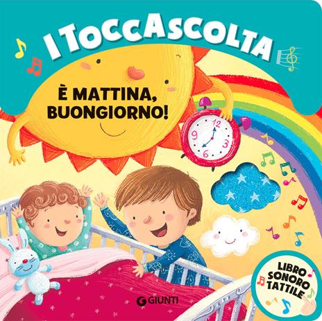È mattina buongiorno! I toccascolta. Ediz. a colori - Silvia D'Achille - copertina