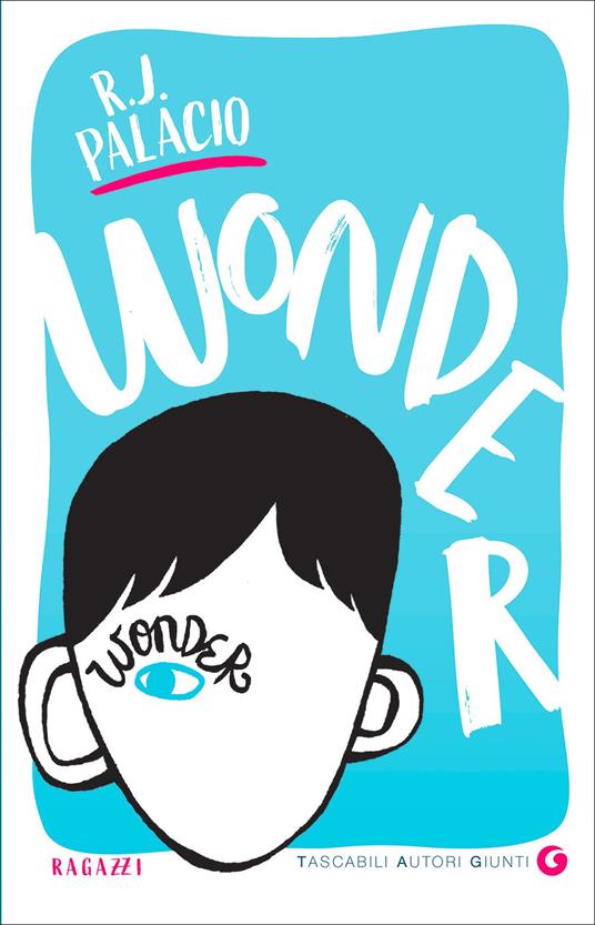 Wonder - R. J. Palacio - Libro - Giunti Editore - Tascabili autori Giunti  YA