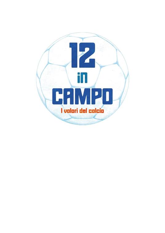 12 in campo. I valori del calcio. Ediz. a colori - Nicola Legrottaglie,Andrea Mercurio - 2