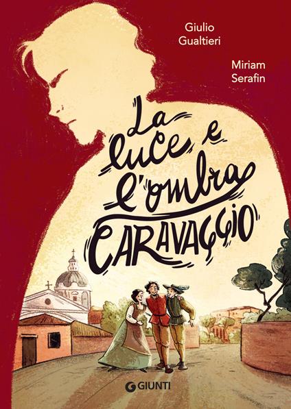 La luce e l'ombra. Caravaggio - Giulio Antonio Gualtieri,Miriam Serafin - ebook
