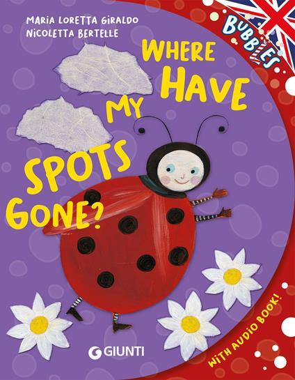 Where have my spots gone? Ediz. a colori. Con audiolibro - Maria Loretta Giraldo - copertina