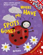 Where have my spots gone? Ediz. a colori. Con audiolibro