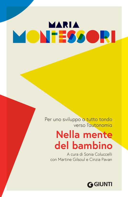 Nella mente del bambino. Per uno sviluppo a tutto tondo verso l'autonomia - Maria Montessori,Sonia Coluccelli,Martine Gilsoul,Cinzia Pavan - ebook