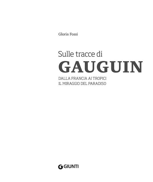 Sulle tracce di Gauguin. Dalla Francia ai Tropici. Il miraggio del Paradiso. Ediz. a colori - Gloria Fossi - 2