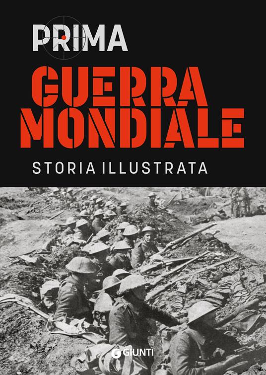 Prima guerra mondiale. Storia illustrata - Antonella Astorri,Patrizia Salvadori - copertina