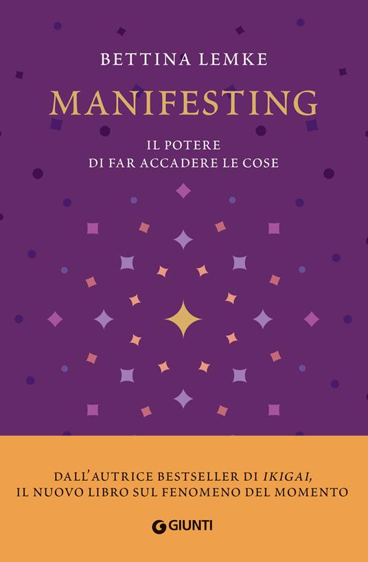 Manifesting. Il potere di far accadere le cose - Bettina Lemke - copertina