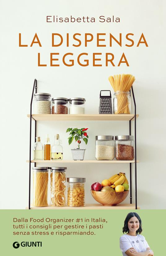 La dispensa leggera. Per una cucina varia, organizzata e senza sprechi - Elisabetta Sala - copertina