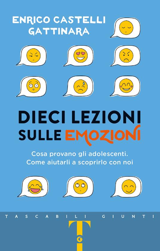 Dieci lezioni sulle emozioni. Cosa provano gli adolescenti. Come aiutarli a scoprirlo con noi - Enrico Castelli Gattinara - copertina