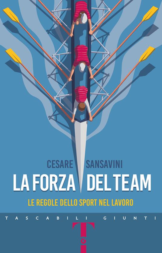 La forza del team. Le regole dello sport nel lavoro - Cesare Sansavini - copertina