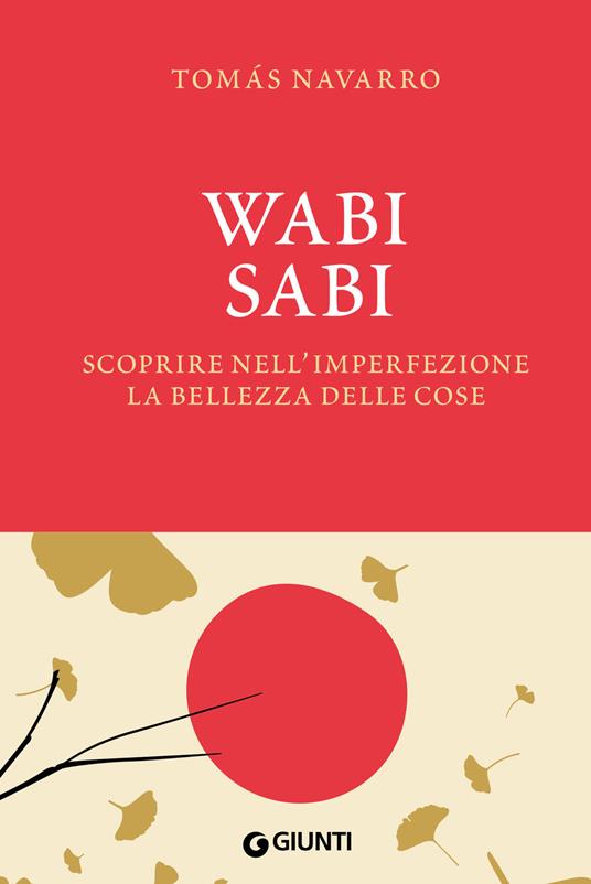 Wabi Sabi. Scoprire nell'imperfezione la bellezza delle cose. Con fascetta poster - Tomas Navarro - copertina