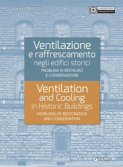 Ventilazione e raffrescamento negli edifici storici. Problemi di restauro e conservazione. Ediz. italiana e inglese - Giovanni Minutoli - copertina