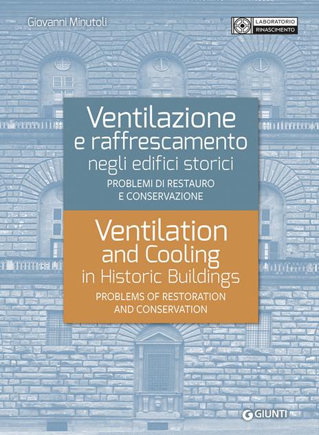 Ventilazione e raffrescamento negli edifici storici. Problemi di restauro e conservazione. Ediz. italiana e inglese - Giovanni Minutoli - copertina