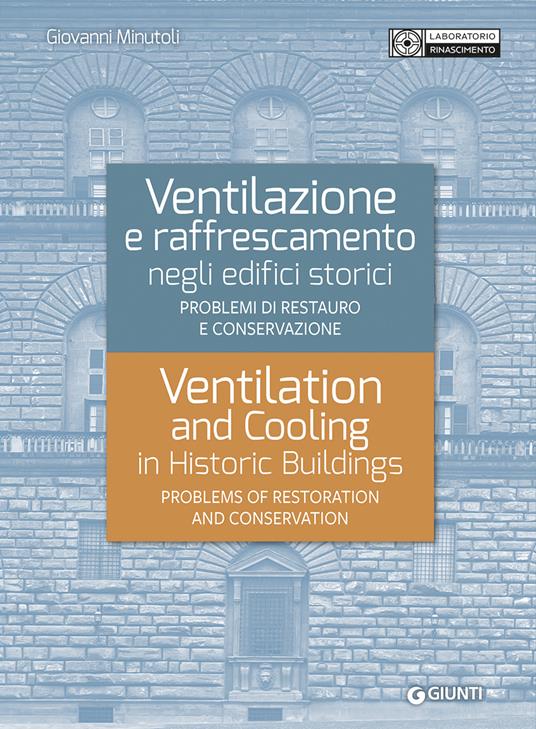 Ventilazione e raffrescamento negli edifici storici. Problemi di restauro e conservazione. Ediz. italiana e inglese - Giovanni Minutoli - copertina