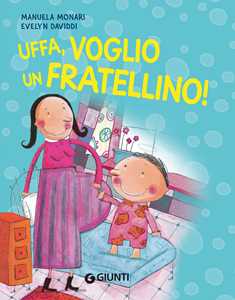 Uffa, voglio un fratellino!