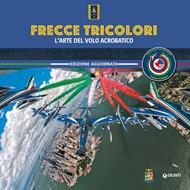 Frecce Tricolori. L'arte del volo acrobatico