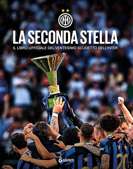 La seconda stella. Il libro ufficiale del ventesimo scudetto dell'Inter. Ediz. illustrata - copertina