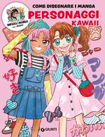 Personaggi kawaii. Come disegnare manga. Ediz. a colori. Con QR code per modelli e tutorial
